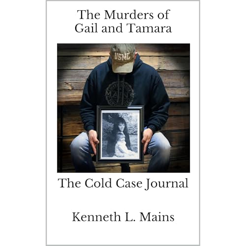 The Murders of Gail and Tamara by Kenneth L. Mains