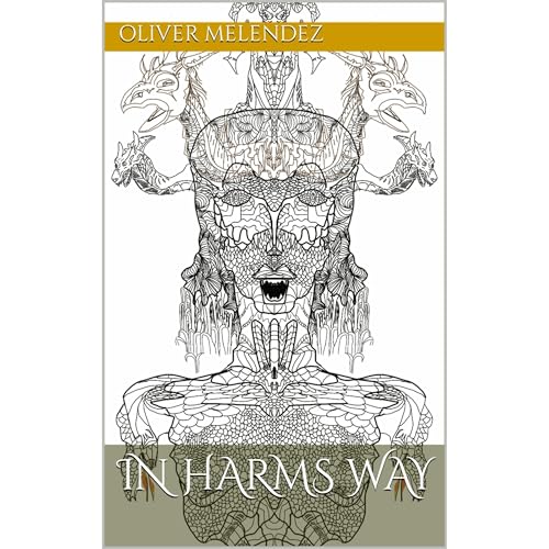 In harms way by Oliver A Melendez