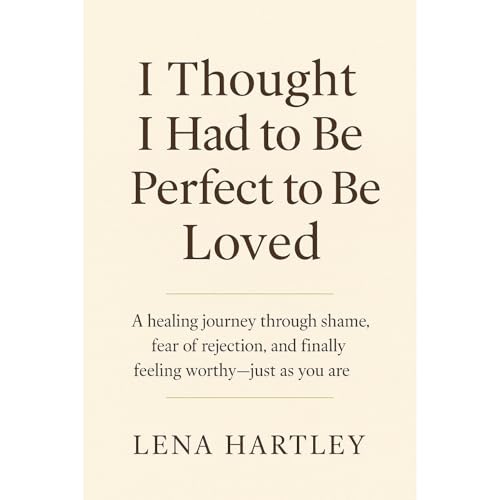 I Thought I Had to Be Perfect to Be Loved