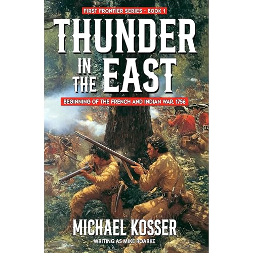 Thunder in the East: First Frontier Series - Book 1 by Michael Kosser