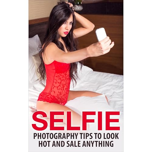 Photography Tips : Selfie Tips To Look Hot and Sale Anything