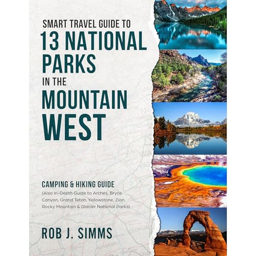 Smart Travel Guide to 13 National Parks in the Mountain West