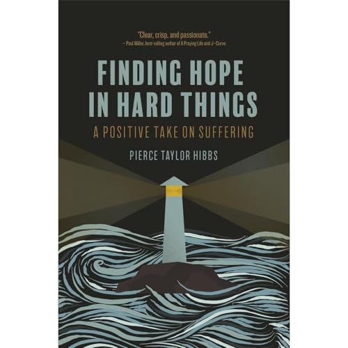 Finding Hope in Hard Things by Pierce Taylor Hibbs