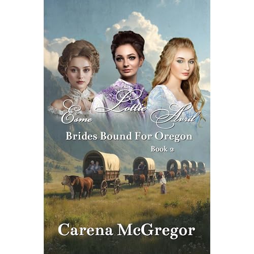 Brides Bound for Oregon by Carena McGregor