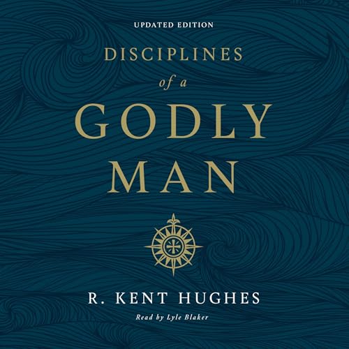 Disciplines of a Godly Man (Updated Edition)