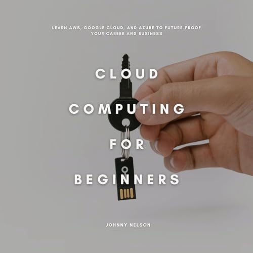 Cloud Computing for Beginners by Johnny Nelson