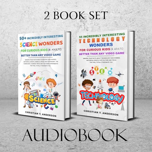50+ Incredibly Interesting Science Wonders for Curious Kids and Adults: Better Than Any Video Game and 55 Incredibly Interesting Technology Wonders for Curious Kids and Adults: Better Than Any Video Game, 2 Book Set