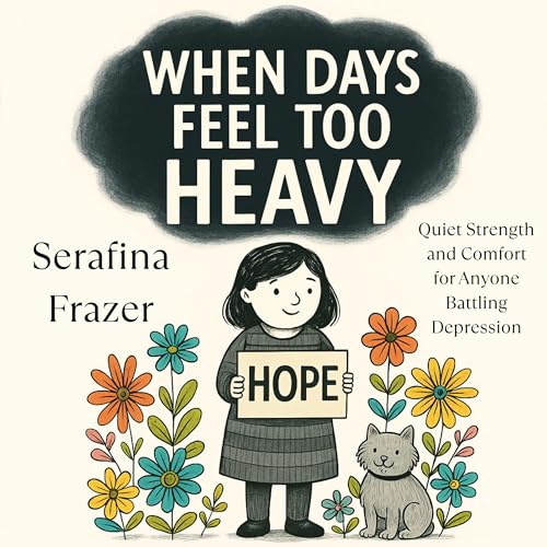 When Days Feel Too Heavy by Serafina Frazer