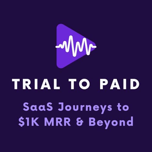Trial to Paid – SaaS Journeys to $1K MRR and Beyond by Rob Morgan