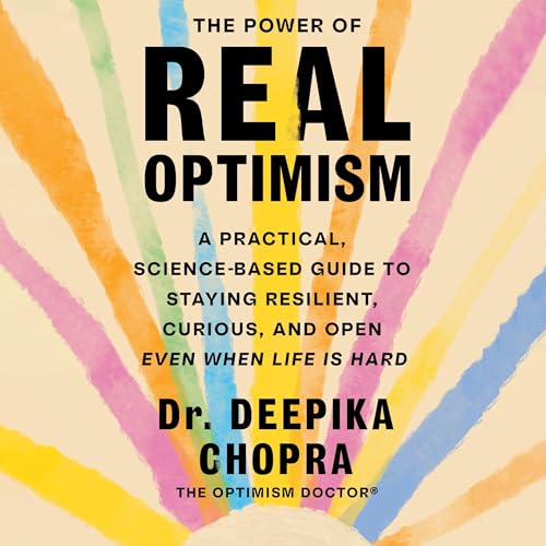 The Power of Real Optimism by Deepika Chopra PsyD PsyD