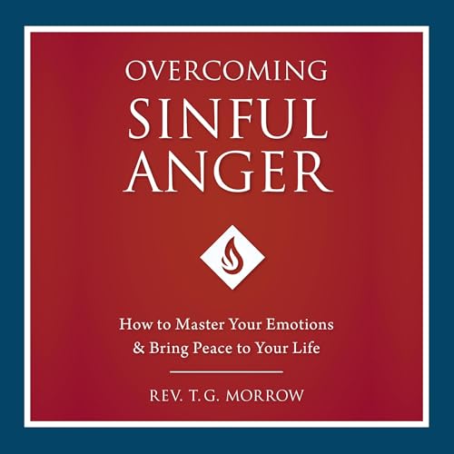 Overcoming Sinful Anger by Fr. T. G. Morrow