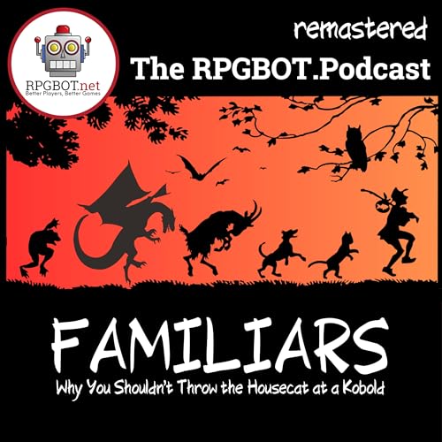FAMILIARS (Remastered) - Why You Shouldn't Throw the House cat at a Kobold by Unknown