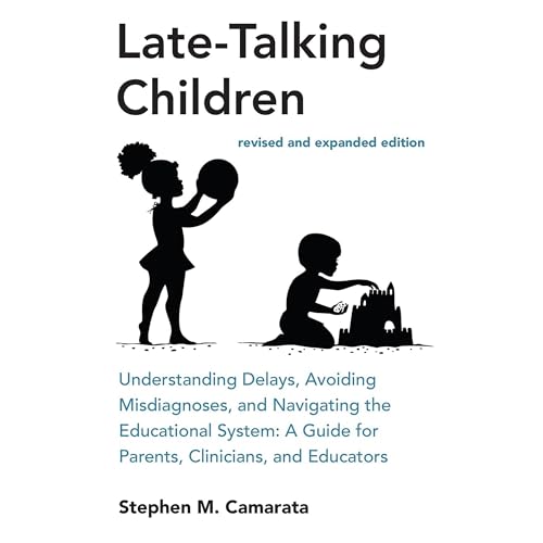 Late-Talking Children (Revised and Expanded Edition) by Stephen M. Camarata