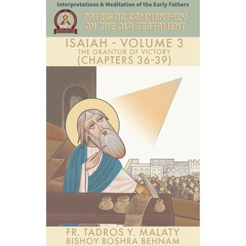 The Book of ISAIAH – Volume. 3 The Holy Grantor of Victory (Chapters 36-39) by Fr. Tadros Y. Malaty