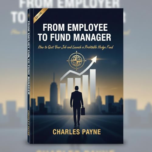 From Employee to Fund Manager by Charles Payne