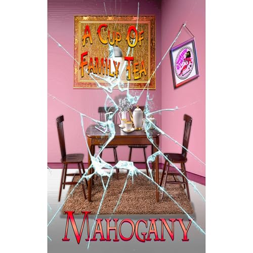 A Cup Of Family Tea by Mahogany Clark