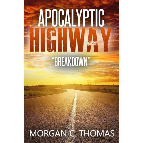 Apocalyptic Highway by Morgan C. Thomas