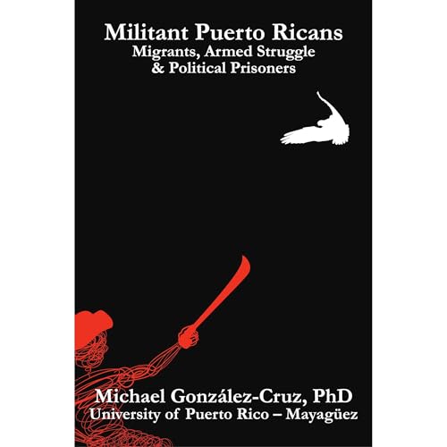 Militant Puerto Ricans by Michael González-Cruz