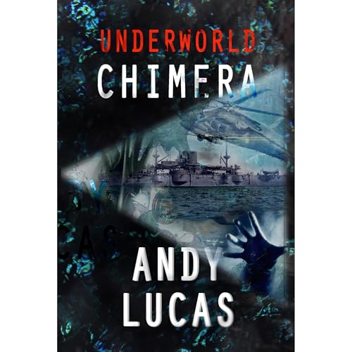 UNDERWORLD: Chimera by Andy Lucas