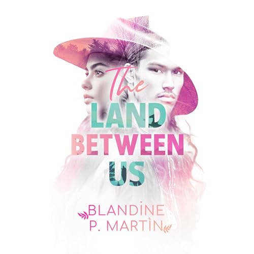 The Land Between us by Blandine P. Martin