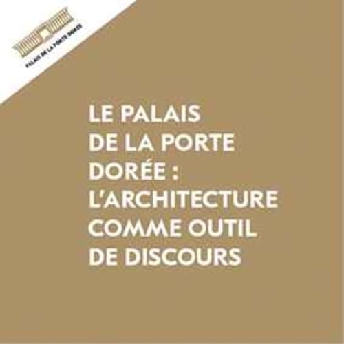 L'architecture comme outil de discours by Palais de la Porte Dorée
