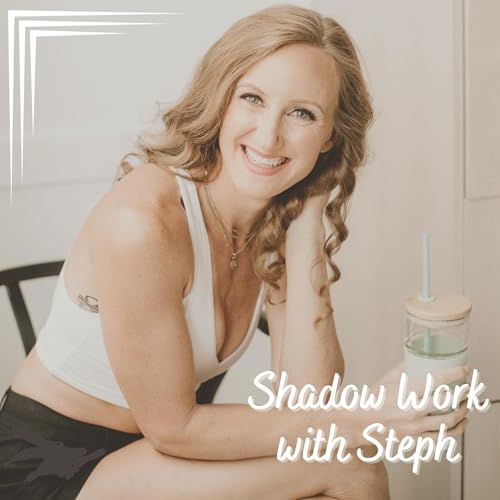 Shadow Work with Steph by Stephanie Sibbio
