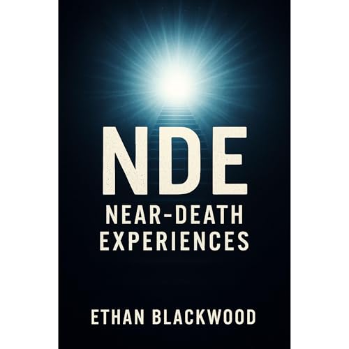 NDE - Near Death Experiences by Ethan Blackwood