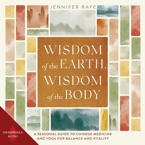 Wisdom of the Earth, Wisdom of the Body by Jennifer Raye