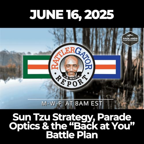 RattlerGator Report: June 16, 2025 – Sun Tzu Strategy, Parade Optics & the “Back at You” Battle Plan by Unknown