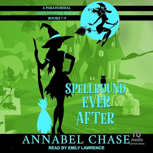 Spellbound Ever After: A Paranormal Cozy Mystery Box Set, Books 7-9 by Annabel Chase