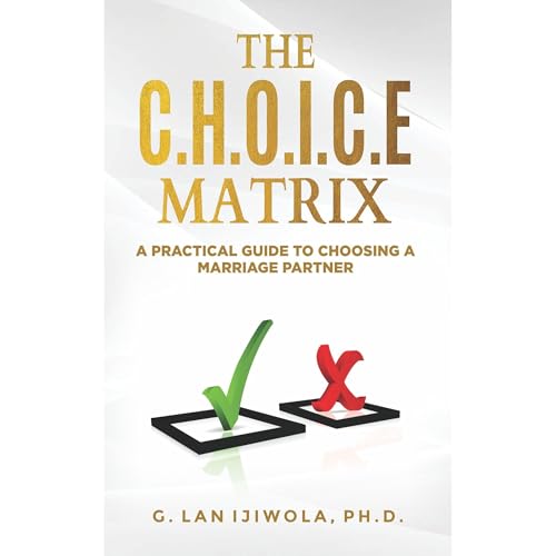The C.H.O.I.C.E Matrix by G. Lan Ijiwola