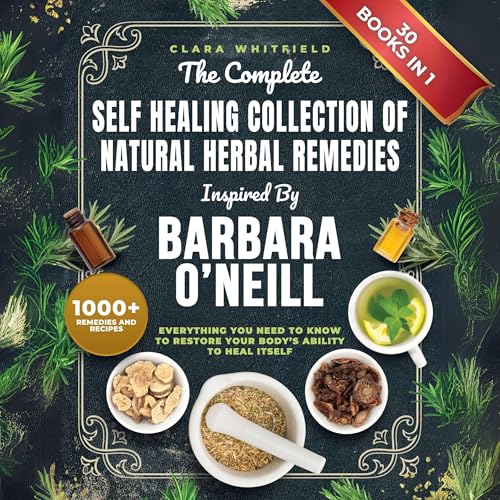 The Complete Self Healing Collection of Natural Herbal Remedies by Clara Whitfield