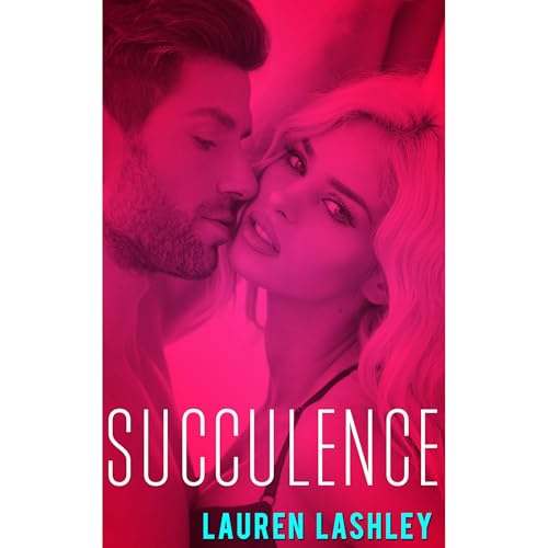 Succulence by Lauren Lashley
