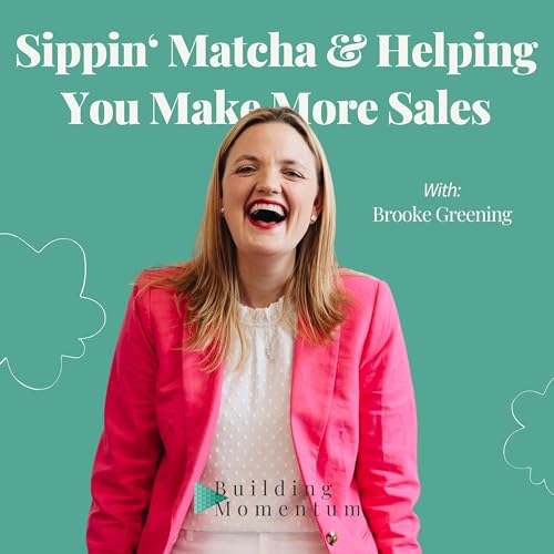 Sippin' Matcha & Helping You Make More Sales by Brooke Greening