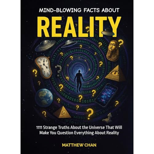 Mind-Blowing Facts About Reality by Matthew Chan