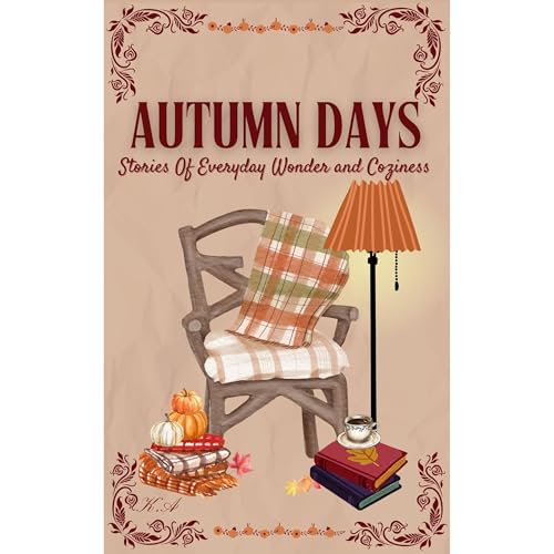 Autumn Days: Stories of Everyday Wonder and Coziness