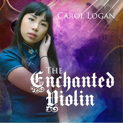 The Enchanted Violin by Carol Logan