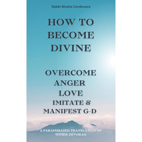 How To Become Divine by Rabbi Moshe Cordovera