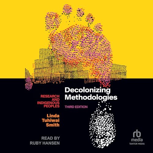 Decolonizing Methodologies (3rd Edition) by Linda Tuhiwai Smith