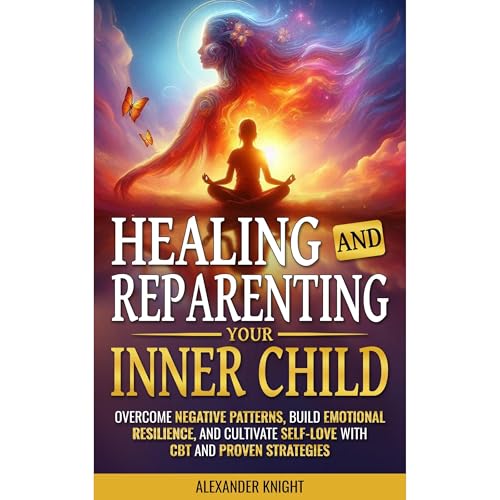 Healing and Reparenting Your Inner Child