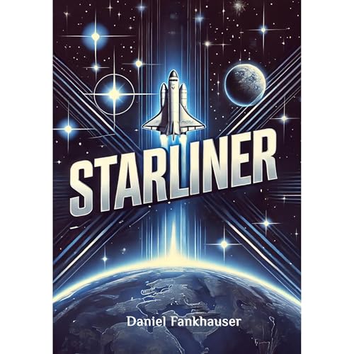 Starliner: Pioneering the Future of Human Spaceflight