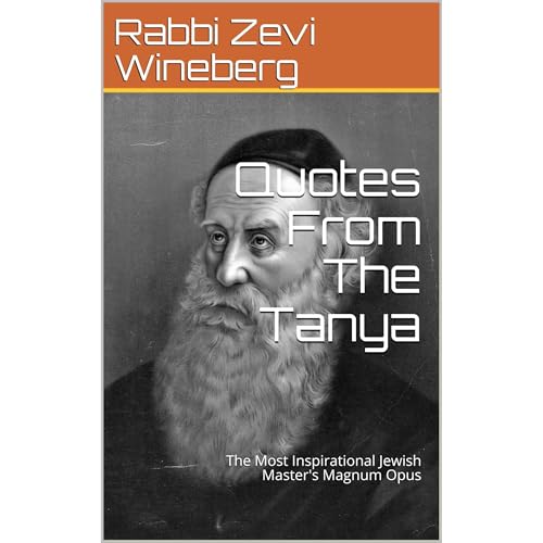 Quotes From The Tanya by Rabbi Zevi Wineberg