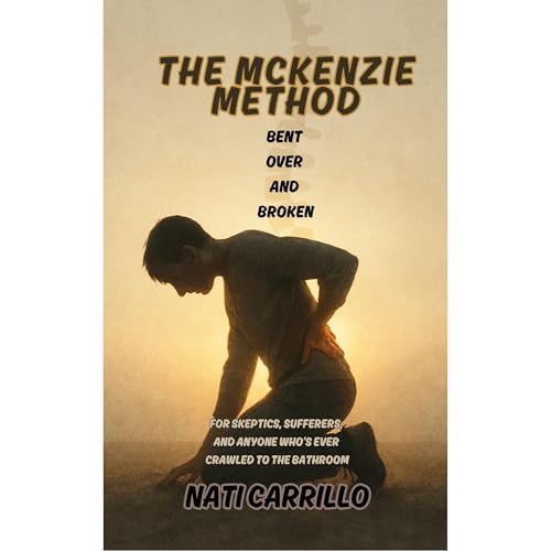 The McKenzie Method Bent Over and Broken by Nati Carrillo