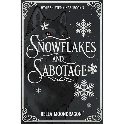Snowflakes and Sabotage by Bella Moondragon