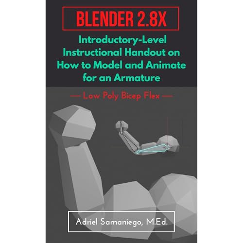 Blender 2.8X Introductory-Level Instructional Handout on How to Model and Animate for an Armature: