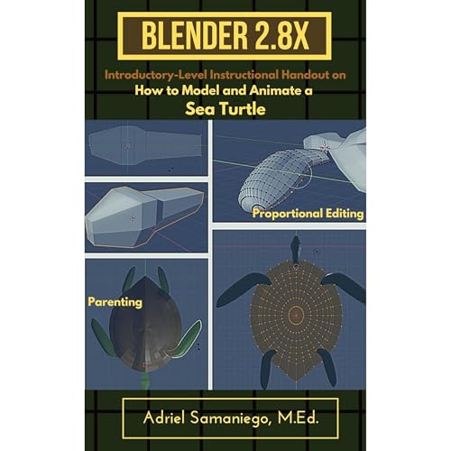 Blender 2.8X Introductory-Level Instructional Handout on How to Model and Animate a Sea Turtle