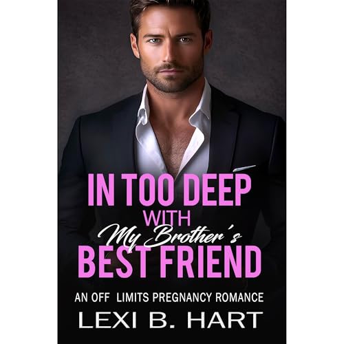 In Too Deep with My Brother's Best Friend