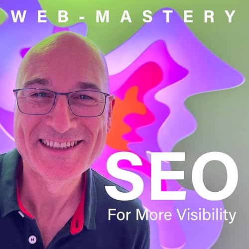 SEO Podcast Web-Mastery - Winning B2B Visibility on Google