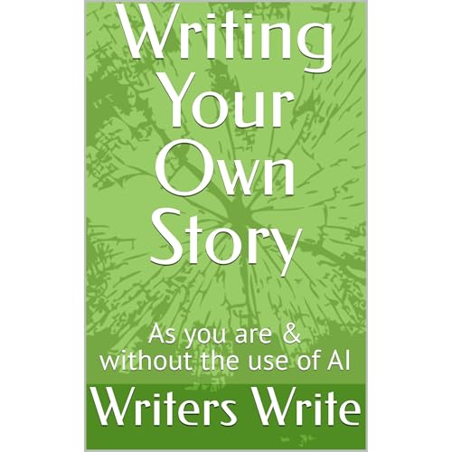 Writing Your Own Story by Writers Write