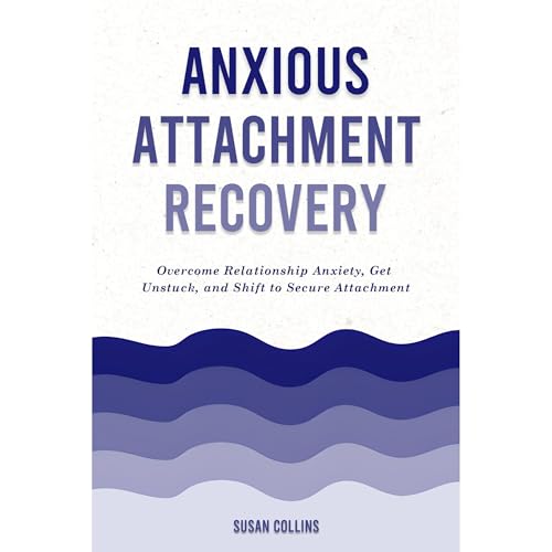 Anxious Attachment Recovery by Susan Collins